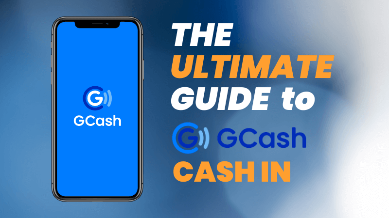 The Ultimate Guide to GCash Cash In 2023