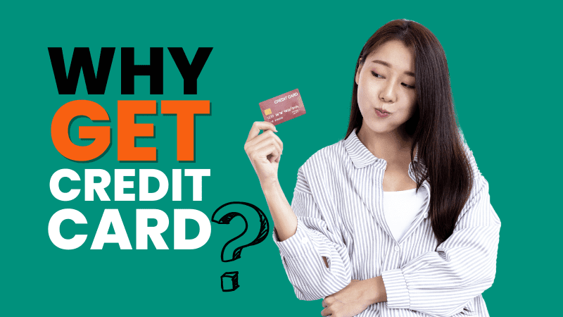 Why Get a Credit Card: 7 Convenient Reasons