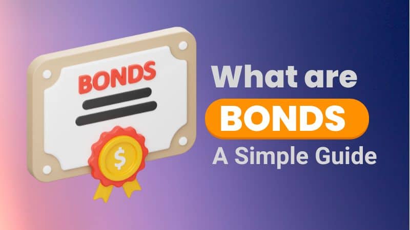 What are Bonds: A Detailed Guide for Investors