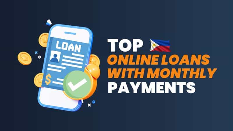 Top Online Loans with Monthly Payments Philippines