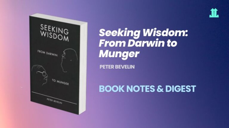 Seeking Wisdom by Peter Bevelin Book Digest and Notes